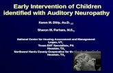 Early Intervention of Children identified with Auditory Neuropathy Karen M. Ditty, Au.D. 1,2 Sharon M. Parham, M.S. 3 National Center for Hearing Assessment.