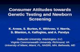 Consumer Attitudes towards Genetic Testing and Newborn Screening K. Arnos, S. Burton, K. Withrow, V. Norris, S. Blanton, A. Kalfoglou, and A. Pandya Gallaudet.