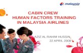 CABIN CREW HUMAN FACTORS TRAINING IN MALAYSIA AIRLINES AZIZ AL RAHIM HUSSIN 22 APRIL 2008.