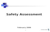 1 Safety Assessment February 2006. 2 SAFETY ASSESSMENT A Safety Assessment is essentially a process for finding answers to three fundamental questions: