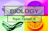 BIOLOGY Topic Option E Topic Option E. Topic Outline Introduction and Examples of Behavior Introduction and Examples of Behavior Introduction and Examples.
