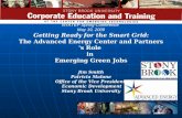 NYATEP Spring Conference May 19, 2009 Getting Ready for the Smart Grid: The Advanced Energy Center and Partners 's Role in Emerging Green Jobs Jim Smith.