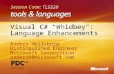 1 Visual C# "Whidbey": Language Enhancements Anders Hejlsberg Distinguished Engineer Microsoft Corporation andersh@microsoft.com Anders Hejlsberg Distinguished.