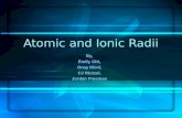Atomic and Ionic Radii By, Emily Gitt, Greg Nicol, CJ Riutzel, Jordan Freeman.