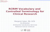 Margaret Haber, RN, OCN Co-Director Enterprise Vocabulary Services National Cancer Institute RCRIM Vocabulary and Controlled Terminology for Clinical Research.