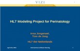 1 April 28, 2002International Affiliate Meeting1 HL7 Modeling Project for Perinatology Irma Jongeneel, Tom de Jong HL7 the Netherlands.