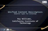 Unified Content Descriptors Semantic types for astronomy Roy Williams, California Institute of Technology.