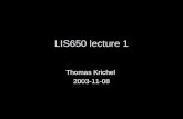 LIS650 lecture 1 Thomas Krichel 2003-11-08. Administrative stuff Get your grade at  des/secret.html where.