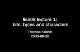 Lis508 lecture 1: bits, bytes and characters Thomas Krichel 2003-09-30.