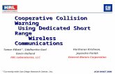 ACM VANET 2006 Cooperative Collision Warning Using Dedicated Short Range Wireless Communications Tamer ElBatt **, Siddhartha Goel Gavin Holland HRL Laboratories,