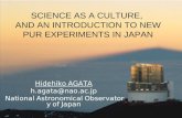 SCIENCE AS A CULTURE, AND AN INTRODUCTION TO NEW PUR EXPERIMENTS IN JAPAN Hidehiko AGATA h.agata@nao.ac.jp National Astronomical Observatory of Japan.