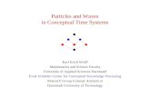 Particles and Waves in Conceptual Time Systems Karl Erich Wolff Mathematics and Science Faculty University of Applied Sciences Darmstadt Ernst Schröder.