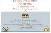 Hendrik Soerat Setrowidjojo Minister of Social Affairs & Public Housing (SOZAVO) Republic of Suriname Social Protection Programs in Suriname Measures to.