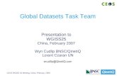 Wyn Cudlip BNSC/QinetiQ Lorant Czaran UN Presentation to WGISS25 China, February 2007 Global Datasets Task Team.