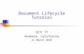 Document Lifecycle Tutorial IETF 77 Anaheim, California 21 March 2010.