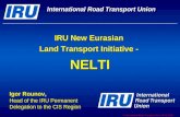 © International Road Transport Union (IRU) 2008 IRU New Eurasian Land Transport Initiative - NELTI Igor Rounov, Head of the IRU Permanent Delegation to.