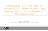 Libraries in the age of Amazoogle: some issues and responses: the example of OpenWorldCat Lorcan Dempsey JISC/CNI Conference, 8/9 June 2004.