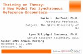 Thriving on Theory: A New Model for Synchronous Reference Encounters Marie L. Radford, Ph.D. Associate Professor, Rutgers, The State University of NJ Lynn.