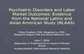 Psychiatric Disorders and Labor Market Outcomes: Evidence from the National Latino and Asian American Study (NLAAS) Pinka Chatterji, PhD, Mingshan Lu,