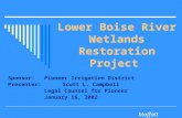 Moffatt Thomas Lower Boise River Wetlands Restoration Project Sponsor:Pioneer Irrigation District Presenter: Scott L. Campbell Legal Counsel for Pioneer.