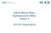GEO Work Plan Symposium 2011 Days 2 DS-05 Highlights.