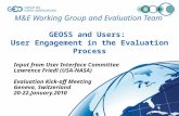 M&E Working Group and Evaluation Team GEOSS and Users: User Engagement in the Evaluation Process Input from User Interface Committee Lawrence Friedl (USA-NASA)