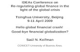 IDEAs Conference on Re-regulating global finance in the light of the global crisis Tsinghua University, Beijing 9-11 April 2009 Hello global financial.