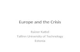 Europe and the Crisis Rainer Kattel Tallinn University of Technology Estonia.