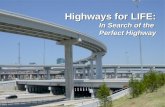 F EDERAL H IGHWAY A DMINISTRATION Highways for Life Highways for LIFE: In Search of the Perfect Highway Perfect Highway.