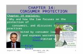 CHAPTER 14: CONSUMER PROTECTION August 9, 2002BUSINESS LAW (Ms. Hawkins)1 CHAPTER 14: CONSUMER PROTECTION Chapter 14 explains: Why and how the law focuses.