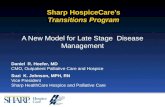Sharp HospiceCares Transitions Program A New Model for Late Stage Disease Management Daniel R. Hoefer, MD CMO, Outpatient Palliative Care and Hospice Suzi.