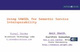 Using SAWSDL for Semantic Service Interoperability Kunal Verma Accenture Technology Labs k.verma@accenture.com Amit ShethAmit Sheth, Karthik Gomadam Kno.e.sis.