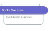 Books We Love! BMHS English Department. Books We Love! Mrs. Gaber loves…..