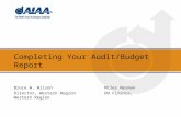 Completing Your Audit/Budget Report Bruce W. WilsonMiles Nesman Director, Western RegionDD Finance, Western Region.