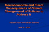 Macroeconomic and Fiscal Consequences of Climate Changeand of Policies to Address it Michael Keen and Natalia Tamirisa April 11, 2008.