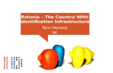 Estonia – The Country With Identification Infrastructure Tarvi Martens SK.