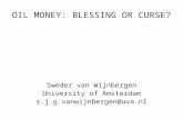 OIL MONEY: BLESSING OR CURSE? Sweder van Wijnbergen University of Amsterdam s.j.g.vanwijnbergen@uva.nl.