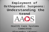 Employment of Orthopaedic Surgeons: Understanding the trend Health Care Systems Committee Alexandra (Alexe) Page, M.D.