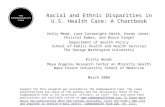 Racial and Ethnic Disparities in U.S. Health Care: A Chartbook Holly Mead, Lara Cartwright-Smith, Karen Jones, Christal Ramos, and Bruce Siegel Department.