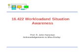 Control 16.422 WorkloadandSituation Awareness Prof. R. John Hansman Acknowledgements to Mica Ensley.