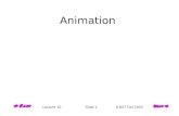 Animation Lecture 10 Slide 1 6.837 Fall 2003. Conventional Animation Draw each frame of the animation great control Tedious Reduce burden with cel animation.