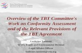 Overview of the TBT Committee's Work on Conformity Assessment and of the Relevant Provisions of the TBT Agreement Ludivine Tamiotti WTO, Trade and Environment.