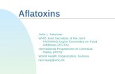 Aflatoxins John L. Herrman WHO Joint Secretary of the Joint FAO/WHO Expert Committee on Food Additives (JECFA) International Programme on Chemical Safety.