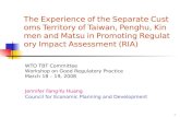 1 The Experience of the Separate Customs Territory of Taiwan, Penghu, Kinmen and Matsu in Promoting Regulatory Impact Assessment (RIA) Jennifer Fang-Yu.