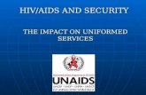 HIV/AIDS AND SECURITY THE IMPACT ON UNIFORMED SERVICES.