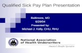 Baltimore, MD 6/29/04 Presented by: Michael J. Kelly, CHU, RHU Qualified Sick Pay Plan Presentation.