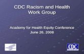CDC Racism and Health Work Group Academy for Health Equity Conference June 26, 2008.