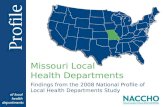 Findings from the 2008 National Profile of Local Health Departments Study Missouri Local Health Departments.
