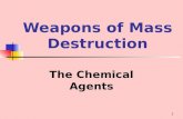 1 Weapons of Mass Destruction The Chemical Agents.