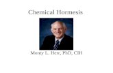 Chemical Hormesis Monty L. Herr, PhD, CIH. Paracelsus What is it that is not poison? All things are poison and none without poison. Only the dose determines.